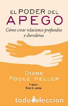 Livres: EL PODER DEL APEGO / C&Oacute;MO CREAR RELACIONES PROFUNDAS Y DURADERAS - POOLE HELLER, DIANE