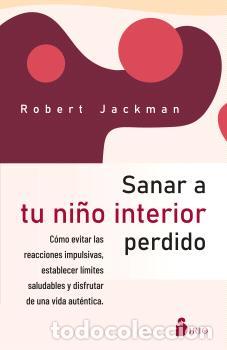 Libros: SANAR A TU NI&Ntilde;O INTERIOR PERDIDO - JACKMAN, ROBERT - Foto 1