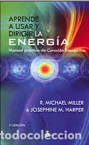 Libros: APRENDE A USAR Y DIRIGIR LA ENERGIA - MILLER-HARPER, R.MICHAEL-JOSEP, - Foto 1