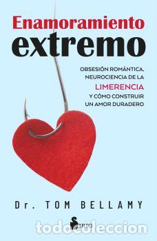 Libros: ENAMORAMIENTO EXTREMO - BELLAMY, DR. TOM - Foto 1
