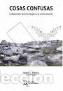 Libros: COSAS CONFUSAS /COMPRENDER LAS TECNOLOGIAS Y LA COMUNICACION - CABRERA, DANIEL H, - Foto 1