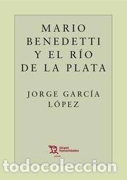 Libros: MARIO BENEDETTI Y EL RIO DE LA PLATA - GARCIA LOPEZ, JORGE, - Foto 1