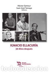 Libros: IGNACIO ELLACUR&Iacute;A /30 A&Ntilde;OS DESPU&Eacute;S - VVAA - Foto 1