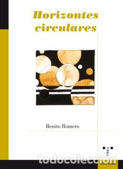 Libros: HORIZONTES CIRCULARES - ROMERO RODRIGUEZ, BENITO, - Foto 1