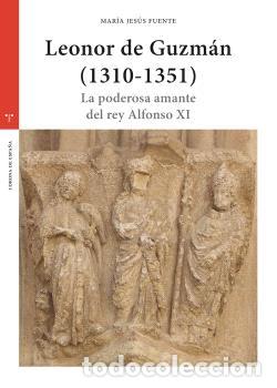 Libri di seconda mano: LEONOR DE GUZM&Aacute;N (1310-1351) LA PODEROSA AMANTE DEL REY ALFONSO XI - FUENTE P&Eacute;REZ, MAR&Iacute;A JES&Uacute;S