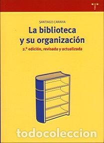 Libros: LA BIBLIOTECA Y SU ORGANIZACI&Oacute;N [2.&ordf; ED., REVISADA Y ACTUALIZADA] - CARAVIA NOGUEIRAS, SANTIAGO,