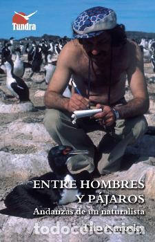 Libri di seconda mano: ENTRE HOMBRES Y PAJAROS/ANDANZAS DE UN NATURALISTA - NAROSKY, TITO,