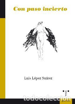 Libros: CON PASO INCIERTO - LOPEZ SUAREZ, LUIS, - Foto 1