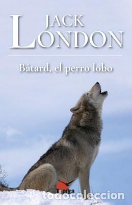 Libros: BATARD, EL PERRO LOBO - LONDON JACK, - Foto 1