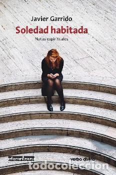 Libros: SOLEDAD HABITADA/NOTAS ESPIRITUALES (2&ordf; EDICION) SUR/110 - GARRIDO GOITIA, JAVIER,