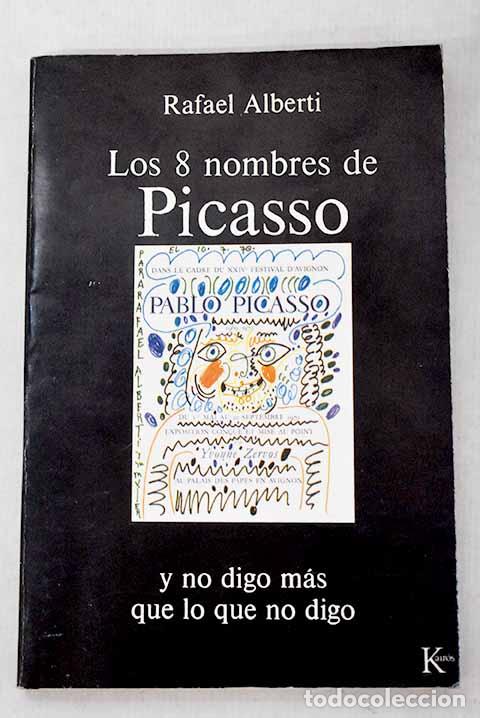 Libros: Los ocho nombres de Picasso, y no digo m&aacute;s que lo que no digo.- Alberti, Rafael