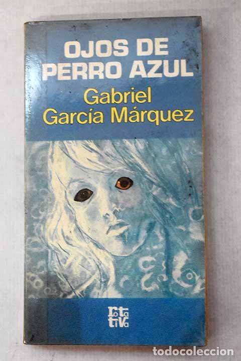 Libros: Ojos de perro azul: Garc&iacute;a M&aacute;rquez, Gabriel.- Garc&iacute;a M&aacute;rquez, Gabriel
