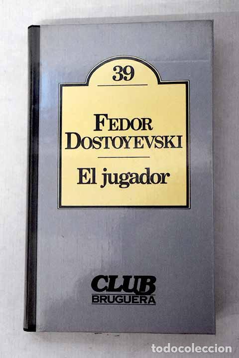 Libros: El jugador: Dostoyevski, Fedor.- Dostoyevski, Fedor