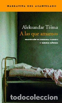 Libros: A LAS QUE AMAMOS NA-80 - TISMA, ALEKSANDAR, - Foto 1