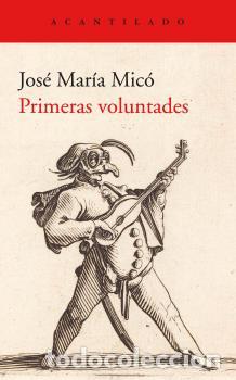 Libros: PRIMERAS VOLUNTADES - MIC&Oacute;, JOS&Eacute; MAR&Iacute;A, - Foto 1