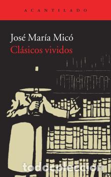 Libros: CL&Aacute;SICOS VIVIDOS * - MIC&Oacute;, JOS&Eacute; MAR&Iacute;A, - Foto 1