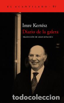 Libros: DIARIO DE LA GALERA - KERT&Eacute;SZ, IMRE, - Foto 1