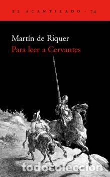 Libros: PARA LEER A CERVANTES - DE RIQUER, MART&Iacute;N,
