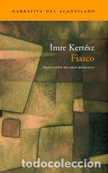 Libros: FIASCO N-43 EL ACANTILADO - KERT&Eacute;SZ, IMRE, - Foto 1