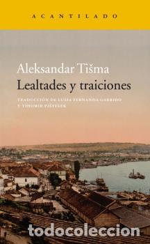 Libros: LEALTADES Y TRAICIONES - TISMA, ALEKSANDAR, - Foto 1