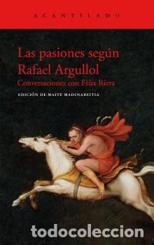 Libros: PASIONES SEG&Uacute;N RAFAEL ARGULLOL, LAS - ARGULLOL, RAFAEL, - Foto 1