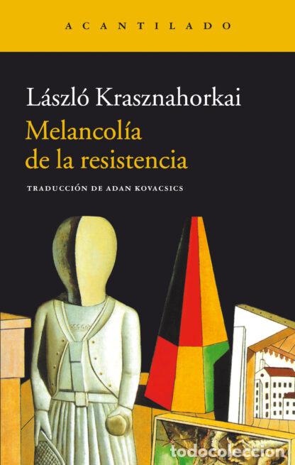 Libros: MELANCOLIA DE LA RESISTENCIA - KRASZNAHORKAI, LASZLO, - Foto 1