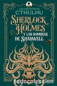 Libros: SHERLOCK HOLMES Y LAS SOMBRAS DE SHADWELL - LOVEGROVE, JAMES