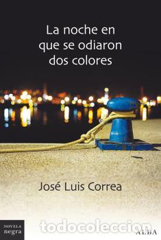 Libros: NOCHE EN QUE SE ODIARON DOS COLORES, LA * - CORREA, JOS&Eacute; LUIS, - Foto 1