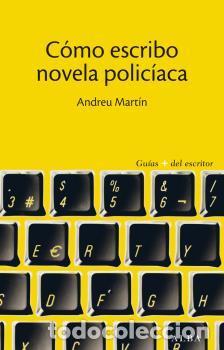 Libros: C&Oacute;MO ESCRIBO NOVELA POLIC&Iacute;ACA - MART&Iacute;N, ANDREU, - Foto 1
