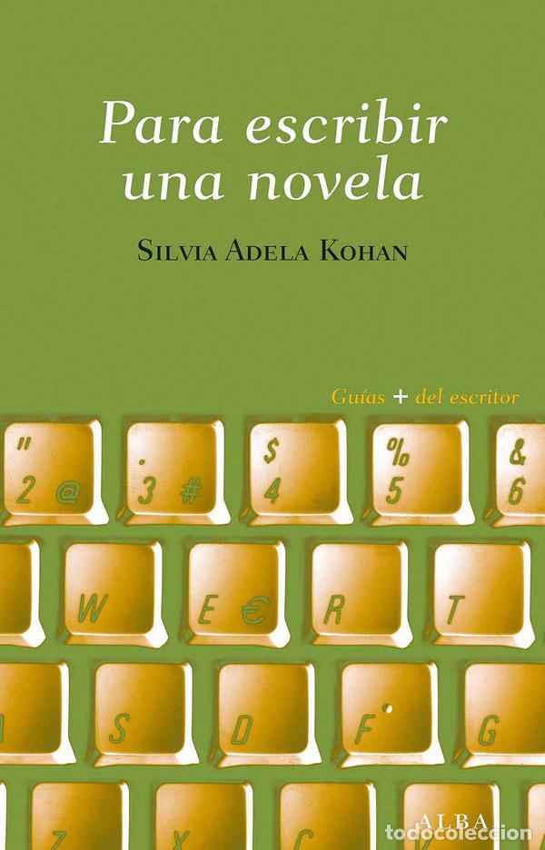 Libros: PARA ESCRIBIR UNA NOVELA - KOHAN, SILVIA ADELA, - Foto 1