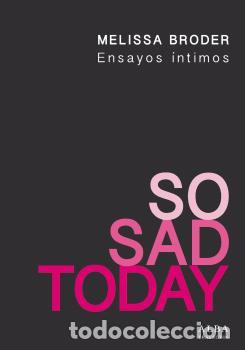 Libros: SO SAD TODAY. ENSAYOS &Iacute;NTIMOS - BRODER, MELISSA, - Foto 1