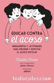 Libros: EDUCAR CONTRA EL ACOSO - BRUNA CABOT, CLAUDIA, - Foto 1