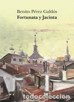 Libros: FORTUNATA Y JACINTA - P&Eacute;REZ GALD&Oacute;S, BENITO,