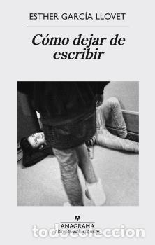 Libros: C&Oacute;MO DEJAR DE ESCRIBIR - GARC&Iacute;A LLOVET, ESTHER, - Foto 1