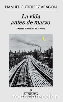 Libros: VIDA ANTES DE MARZO, LA - GUTI&Eacute;RREZ ARAG&Oacute;N, MANUEL, - Foto 1