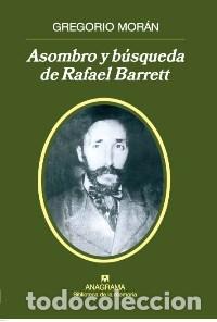 Libros: ASOMBRO Y BUSQUEDA DE RAFAEL BARRET - MORAN, GREGORIO, - Foto 1