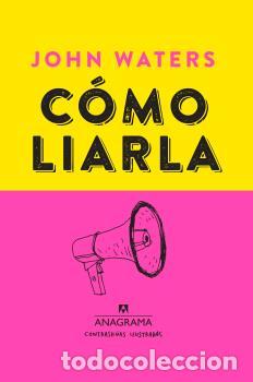 Libros: C&Oacute;MO LIARLA - WATERS, JOHN, - Foto 1
