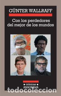 Libros: CON LOS PERDEDORES DEL MEJOR DE LOS MUNDOS - WALLRAFF, GUNTER, - Foto 1