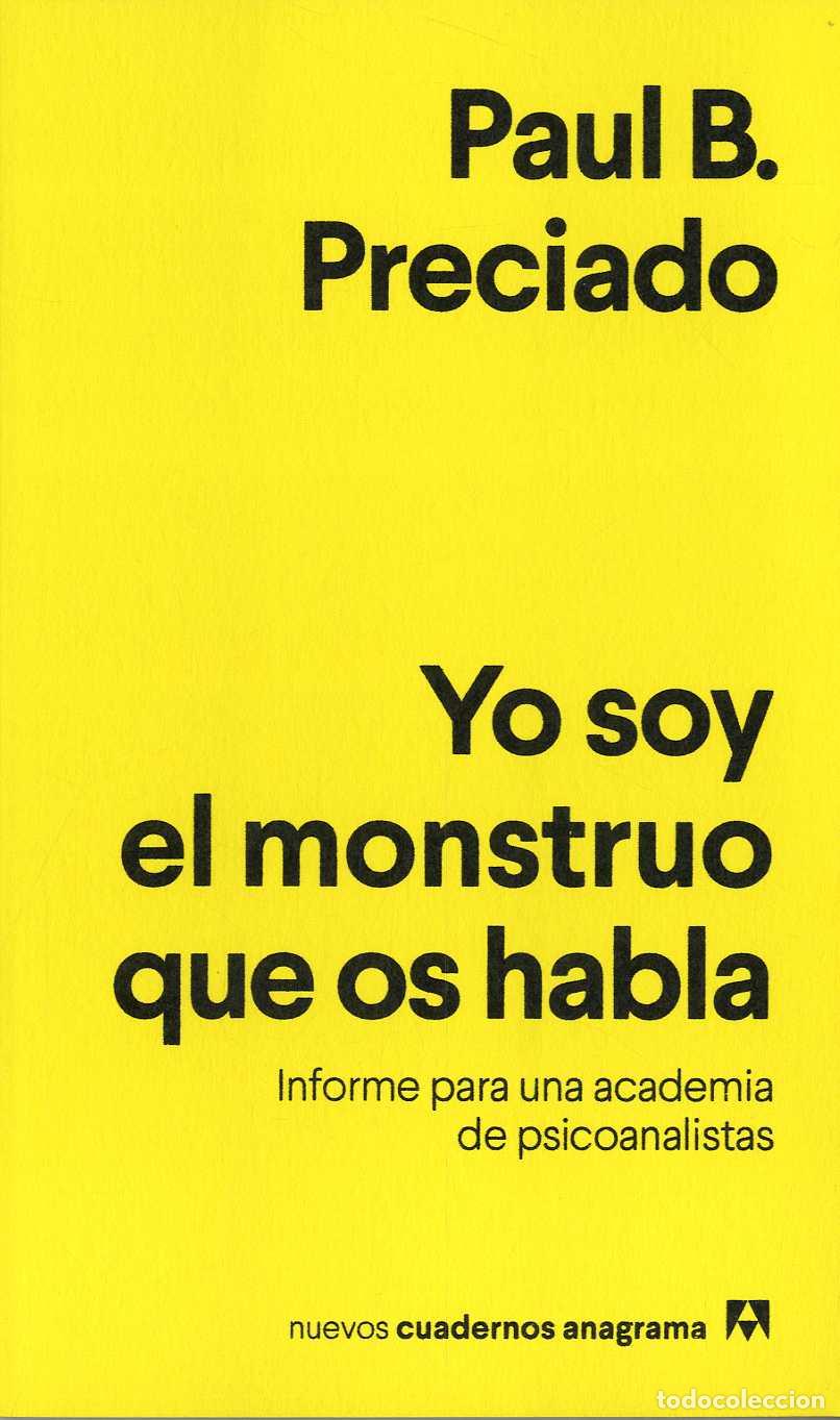 Libros: YO SOY EL MONSTRUO QUE OS HABLA - PRECIADO, PAUL B., - Foto 1