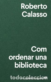 Libros: COM ORDENAR UNA BIBLIOTECA - CALASSO, ROBERTO, - Foto 1