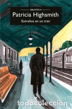 Libros: EXTRA&Ntilde;OS EN UN TREN - BPH - HIGHSMITH, PATRICIA, - Foto 1