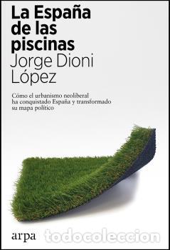 Libros: ESPA&Ntilde;A DE LAS PISCINAS, LA - DIONI L&Oacute;PEZ, JORGE, - Foto 1