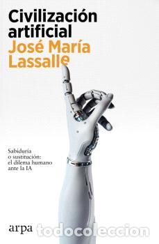 Libros: CIVILIZACI&Oacute;N ARTIFICIAL - LASSALLE, JOS&Eacute; MAR&Iacute;A,