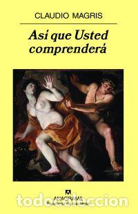 Libros: ASI QUE USTED COMPRENDERA - MAGRIS, CLAUDIO, - Foto 1