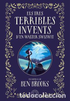 Libros: TRES TERRIBLES INVENTS DE WALTER SWITZWIT, ELS - BROOKS, BEN, - Foto 1