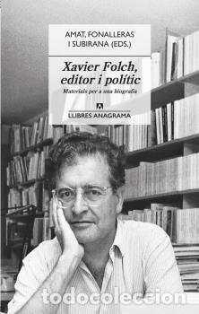 Libros: XAVIER FOLCH, EDITOR I POL&Iacute;TIC - AMAT, JORDI, - Foto 1