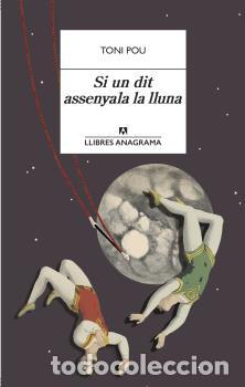 Libros: SI UN DIT ASSENYALA LA LLUNA - POU, TONI, - Foto 1