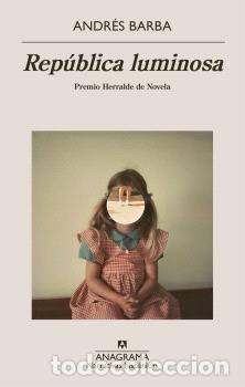 Libros: REP&Uacute;BLICA LUMINOSA - BARBA, ANDR&Eacute;S, - Foto 1