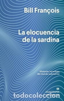 Libros: ELOCUENCIA DE LA SARDINA, LA - FRAN&Ccedil;OIS, BILL, - Foto 1