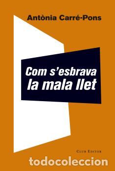 Libros: COM SESBRAVA LA MALA LLET - CARR&Eacute;-PONS, ANT&Ograve;NIA, - Foto 1